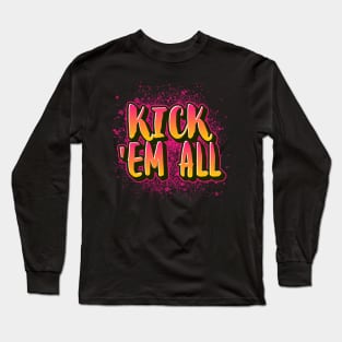 kick em all Long Sleeve T-Shirt